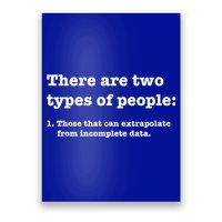 Two Types Of People Incomplete Data Extrapolate Gift Poster
