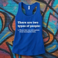 Two Types Of People Incomplete Data Extrapolate Gift Womens Tank Top