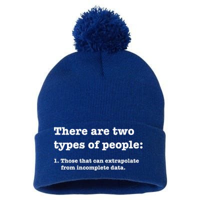 Two Types Of People Incomplete Data Extrapolate Gift Pom Pom 12in Knit Beanie