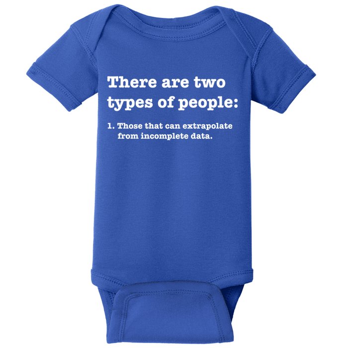 Two Types Of People Incomplete Data Extrapolate Gift Baby Bodysuit