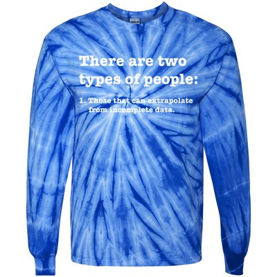 Two Types Of People Incomplete Data Extrapolate Gift Tie-Dye Long Sleeve Shirt
