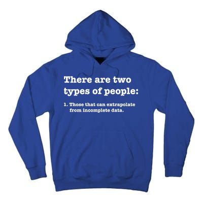 Two Types Of People Incomplete Data Extrapolate Gift Tall Hoodie