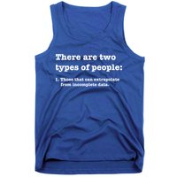 Two Types Of People Incomplete Data Extrapolate Gift Tank Top