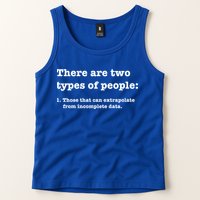Two Types Of People Incomplete Data Extrapolate Gift Tank Top