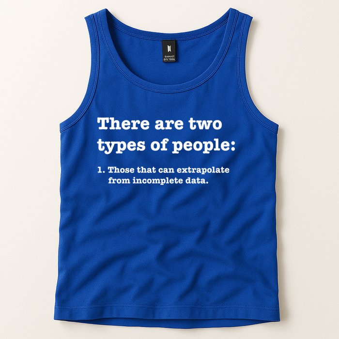 Two Types Of People Incomplete Data Extrapolate Gift Tank Top