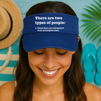 Two Types Of People Incomplete Data Extrapolate Gift Visor