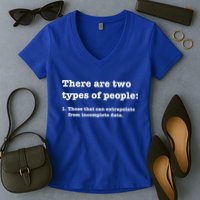 Two Types Of People Incomplete Data Extrapolate Gift Women's V-Neck T-Shirt