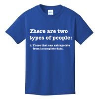 Two Types Of People Incomplete Data Extrapolate Gift Kids T-Shirt