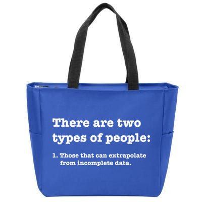 Two Types Of People Incomplete Data Extrapolate Gift Zip Tote Bag