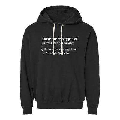 Two Types Of People Can Extrapolate Incomplete Data Gift Garment-Dyed Fleece Hoodie