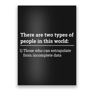 Two Types Of People Can Extrapolate Incomplete Data Gift Poster