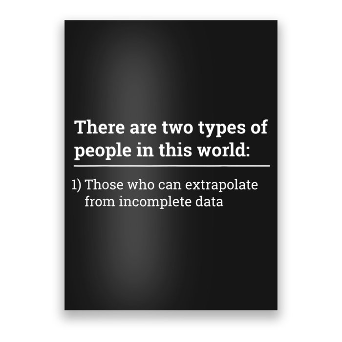 Two Types Of People Can Extrapolate Incomplete Data Gift Poster