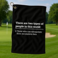Two Types Of People Can Extrapolate Incomplete Data Gift Golf Towel