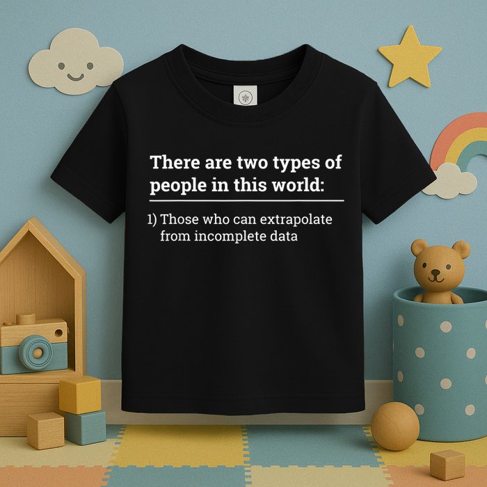 Two Types Of People Can Extrapolate Incomplete Data Gift Toddler T-Shirt