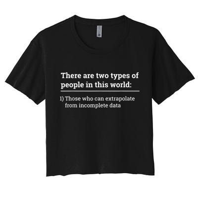 Two Types Of People Can Extrapolate Incomplete Data Gift Crop Top