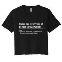 Two Types Of People Can Extrapolate Incomplete Data Gift Crop Top