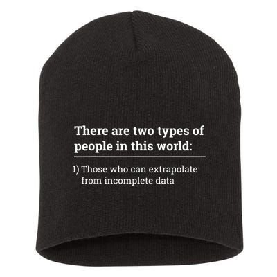 Two Types Of People Can Extrapolate Incomplete Data Gift Short Acrylic Beanie