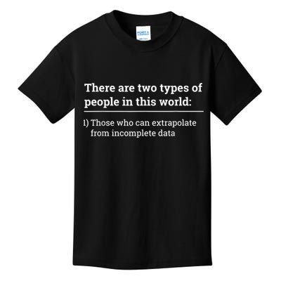 Two Types Of People Can Extrapolate Incomplete Data Gift Kids T-Shirt