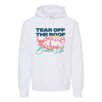 Totr Tear Off The Roof Merch T.O.U.R V2 B.R.A.N.D.O.N L.A.K.E Premium Hoodie