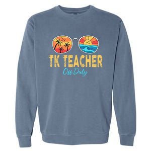 TK Teacher Off Duty Sunglasses Last Day Of School Summer Garment-Dyed Sweatshirt