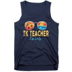 TK Teacher Off Duty Sunglasses Last Day Of School Summer Tank Top