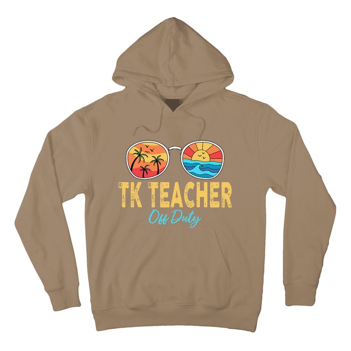 TK Teacher Off Duty Sunglasses Last Day Of School Summer Hoodie