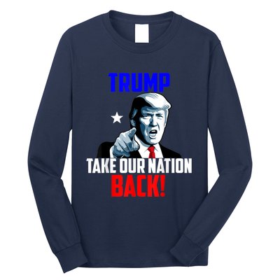 Trump Take Our Nation Back Trump Long Sleeve Shirt