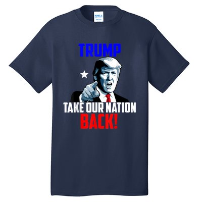 Trump Take Our Nation Back Trump Tall T-Shirt