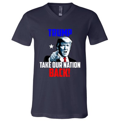 Trump Take Our Nation Back Trump V-Neck T-Shirt