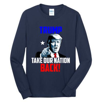 Trump Take Our Nation Back Trump Tall Long Sleeve T-Shirt