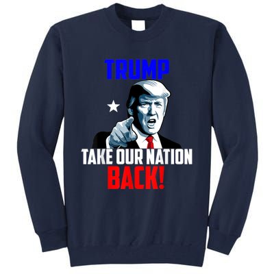 Trump Take Our Nation Back Trump Tall Sweatshirt