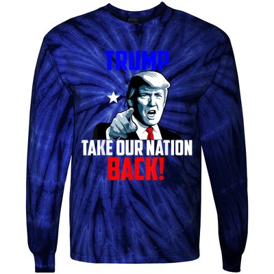 Trump Take Our Nation Back Trump Tie-Dye Long Sleeve Shirt