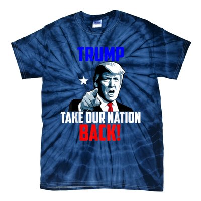 Trump Take Our Nation Back Trump Tie-Dye T-Shirt