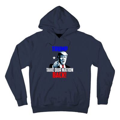 Trump Take Our Nation Back Trump Tall Hoodie