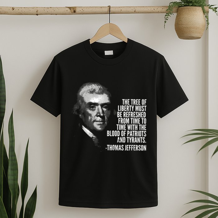 The Tree Of Liberty Thomas Jefferson Quote History T-Shirt