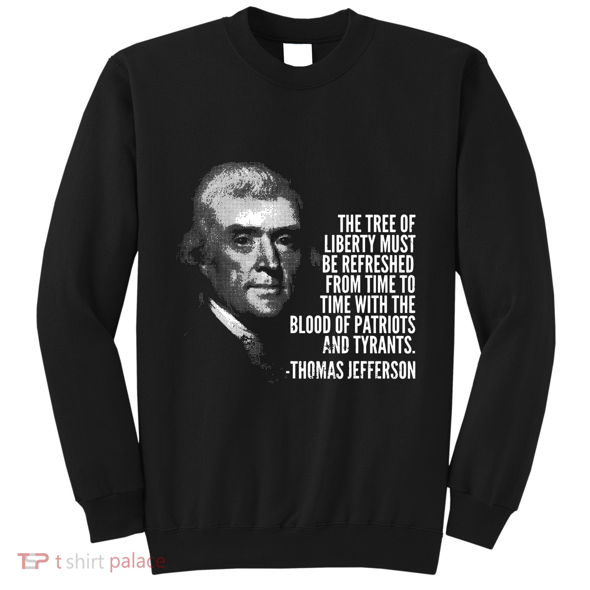 The Tree Of Liberty Thomas Jefferson Quote History Tall Sweatshirt