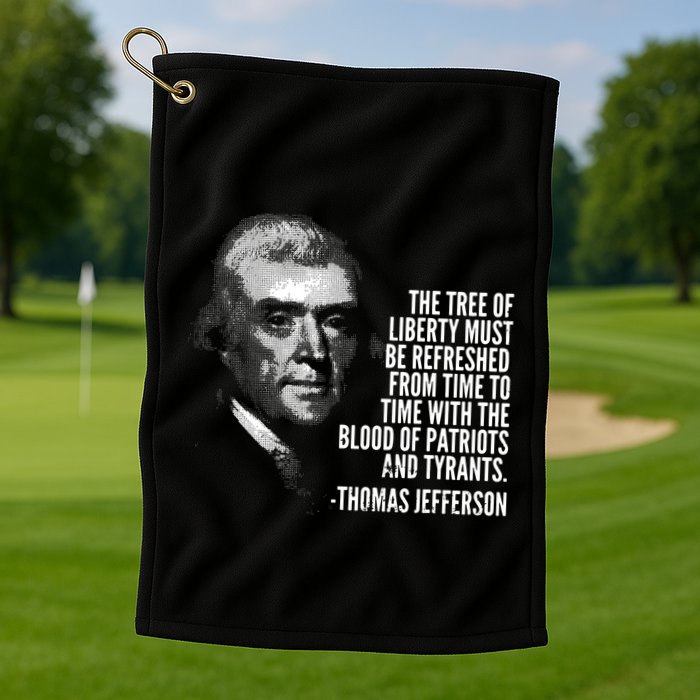 The Tree Of Liberty Thomas Jefferson Quote History Golf Towel