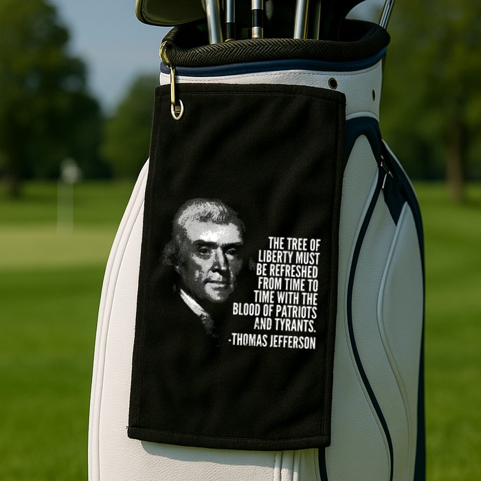 The Tree Of Liberty Thomas Jefferson Quote History Golf Towel