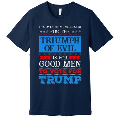 The Triumph Of Evil Anti Trump Premium T-Shirt