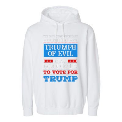 The Triumph Of Evil Anti Trump Garment-Dyed Fleece Hoodie