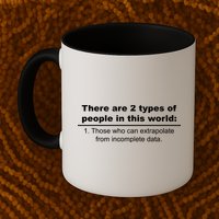 Two Types Of People Extrapolate Incomplete Data Mug