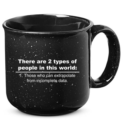 Two Types Of People Extrapolate Incomplete Data 15oz Campfire Ceramic Mug