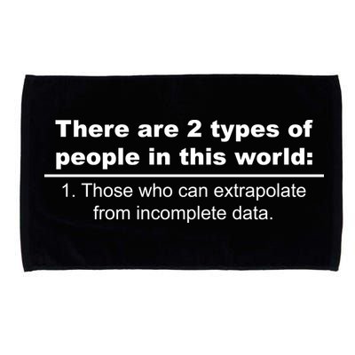 Two Types Of People Extrapolate Incomplete Data Microfiber Hand Towel
