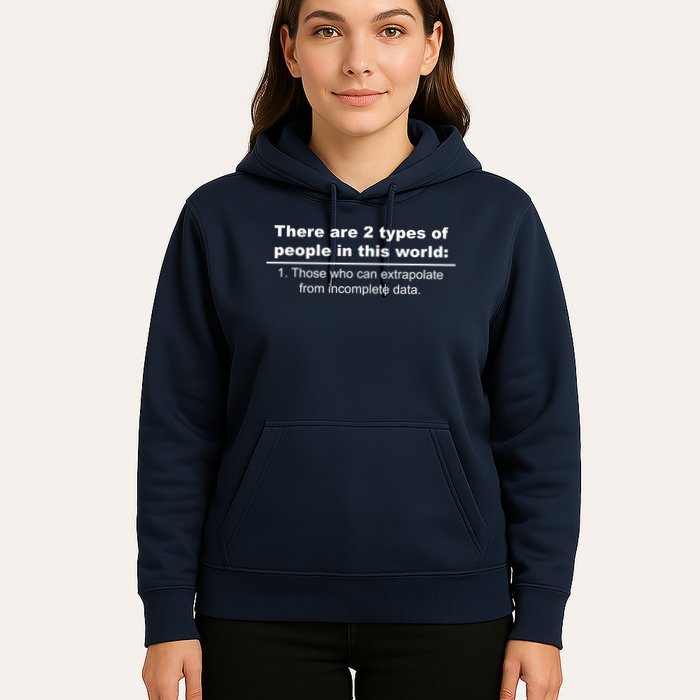 Two Types Of People Extrapolate Incomplete Data Hoodie