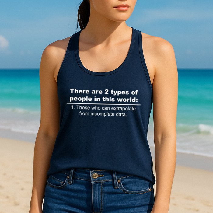 Two Types Of People Extrapolate Incomplete Data Womens Tank Top