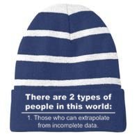 Two Types Of People Extrapolate Incomplete Data Striped Beanie with Solid Band