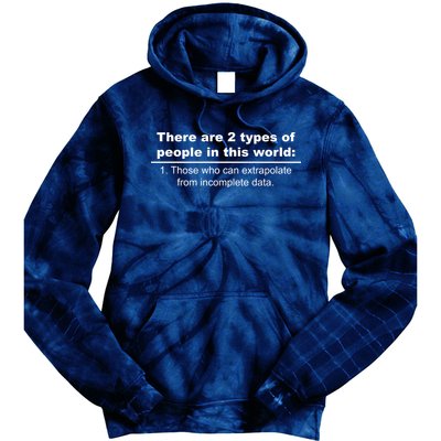 Two Types Of People Extrapolate Incomplete Data Tie Dye Hoodie