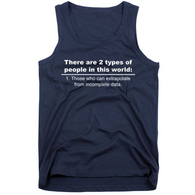 Two Types Of People Extrapolate Incomplete Data Tank Top