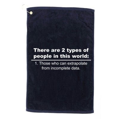 Two Types Of People Extrapolate Incomplete Data Golf Towel