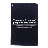 Two Types Of People Extrapolate Incomplete Data Golf Towel